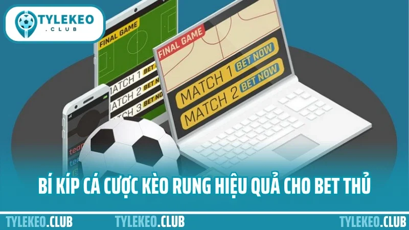 Cá cược kèo rung – cách bắt sóng trận đấu ở phút 60+ chuẩn 4 Bí kíp cá cược kèo rung hiệu quả cho bet thủ