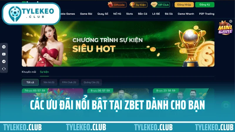 Zbet - kênh cá cược thể thao uy tín được nhiều người tin chọn 9 Các ưu đãi nổi bật tại zbet dành cho bạn