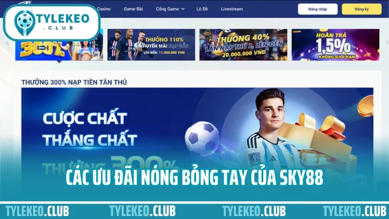 Sky88 - nhà cái cá cược thể thao hàng đầu khu vực 9 Các ưu đãi nóng bỏng tay của sky88