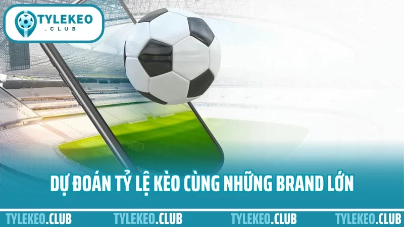 Kèo nhà cái 2 Dự đoán tỷ lệ kèo cùng những brand lớn