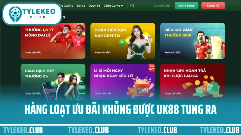 Uk88 - cổng cá cược thể thao được giới cao thủ lựa chọn 8 Hàng loạt ưu đãi khủng được uk88 tung ra