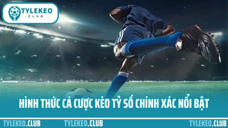 Cá cược kèo tỷ số chính xác – dự đoán bàn thắng không sai lệch 2 Hình thức cá cược kèo tỷ số chính xác nổi bật