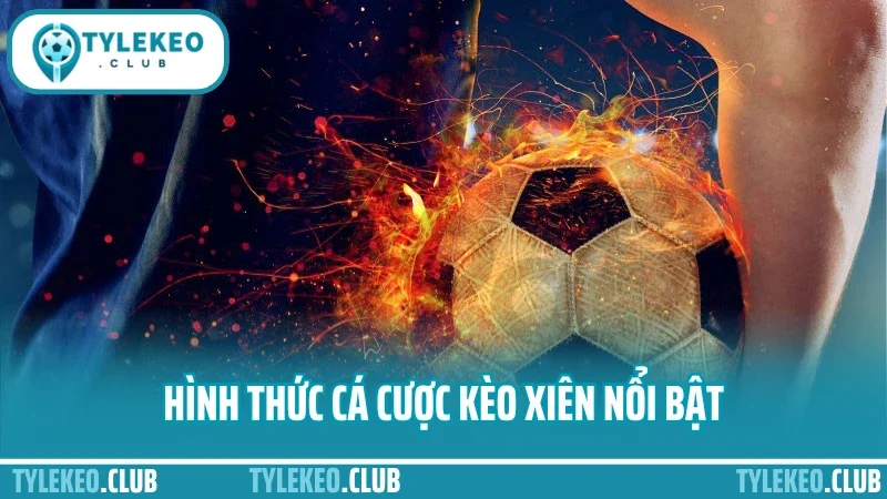 Cá cược kèo xiên – ghép kèo chuẩn tối ưu hóa tỷ lệ ăn tiền 4 Hình thức cá cược kèo xiên nổi bật