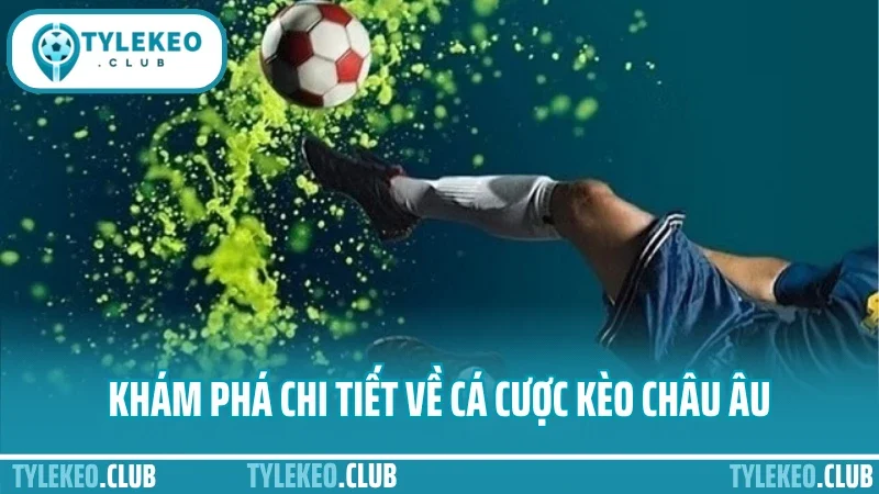 Cá cược kèo châu âu – chơi kèo 1x2 đúng cửa ăn lớn nhất 1 Khám phá chi tiết về cá cược kèo châu âu
