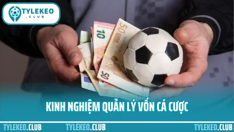 Kinh Nghiệm Quản Lý Vốn Cá Cược