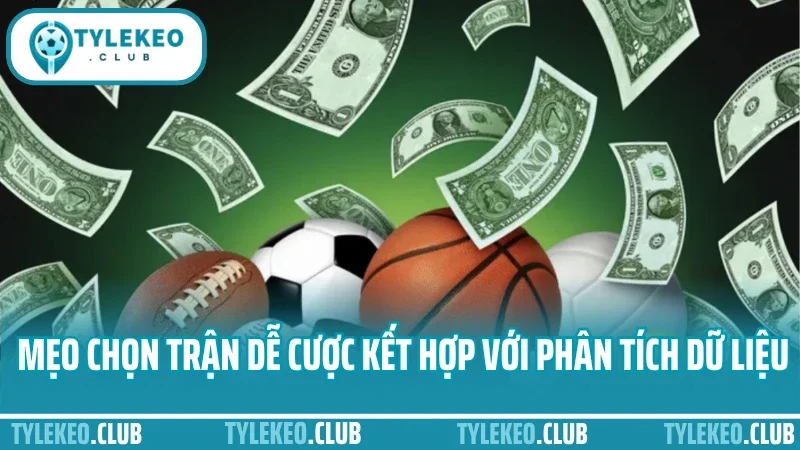 Mẹo chọn trận dễ cược trong ngày - xem odds, phong độ, lịch sử 3 Mẹo chọn trận dễ cược trong ngày kết hợp với phân tích dữ liệu