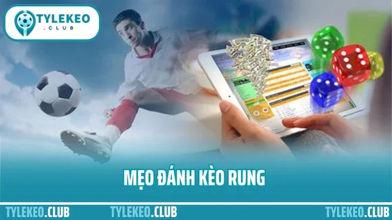 Mẹo Đánh Kèo Rung