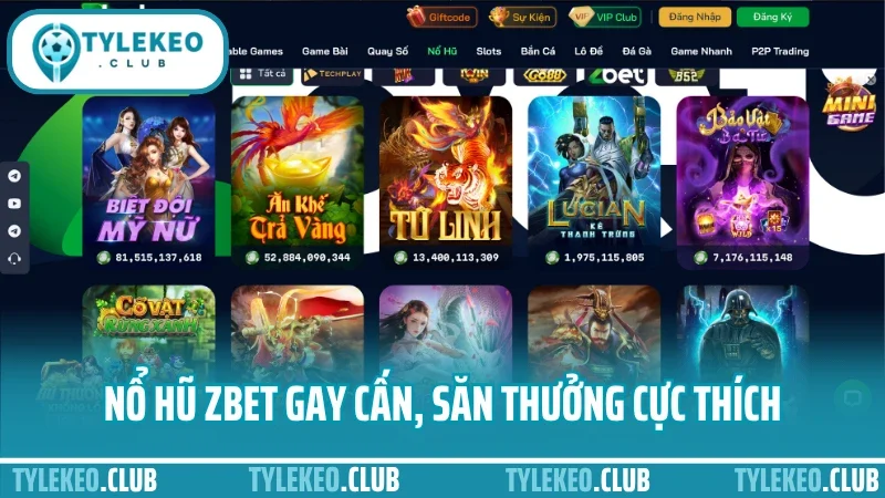 Zbet - kênh cá cược thể thao uy tín được nhiều người tin chọn 5 Nổ hũ zbet gay cấn, săn thưởng cực thích