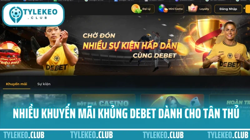 Debet - sân chơi cá cược thể thao an toàn và uy tín nhất 2025 9 Rất nhiều khuyến mãi khủng debet dành cho tân thủ