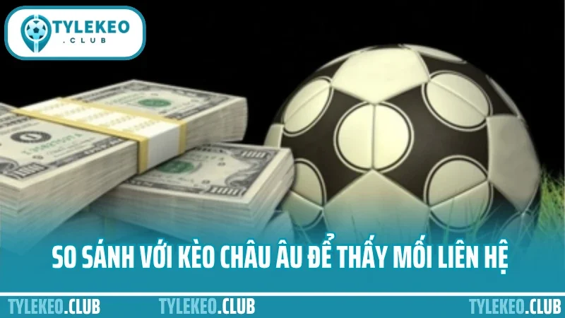 Cách đánh kèo châu á hiệu quả - bắt odds chuẩn, tối ưu cửa thắng 3 So sánh với kèo châu âu để thấy mối liên hệ