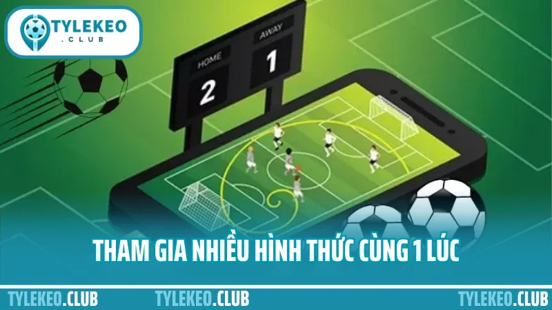 Cá cược kèo tỷ số chính xác – dự đoán bàn thắng không sai lệch 5 Tham gia nhiều hình thức cùng 1 lúc