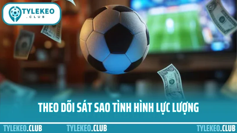 Cá cược kèo châu âu – chơi kèo 1x2 đúng cửa ăn lớn nhất 5 Theo dõi sát sao tình hình lực lượng