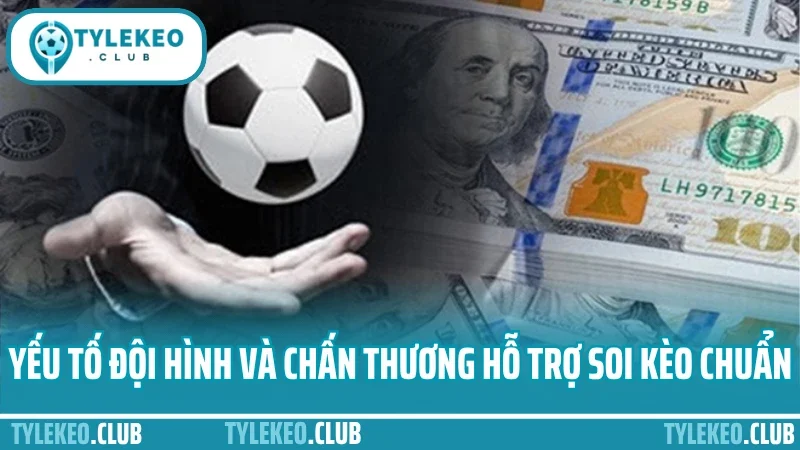 Mẹo soi kèo hôm nay - cách đọc biến động trước khi chốt cửa 2 Yếu tố đội hình và chấn thương hỗ trợ soi kèo chuẩn