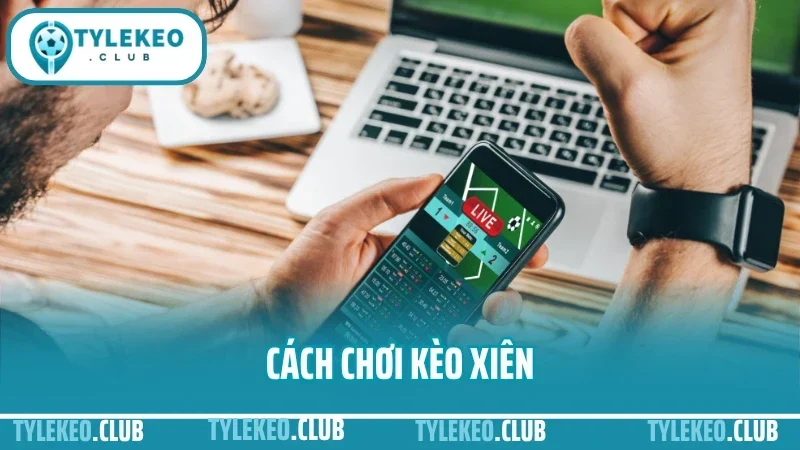 Cách Chơi Kèo Xiên