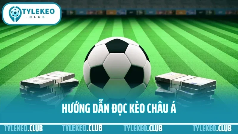 Hướng dẫn đọc kèo châu Á