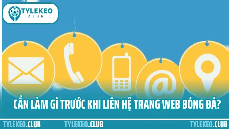 Cần làm gì trước khi liên hệ trang web bóng đá?