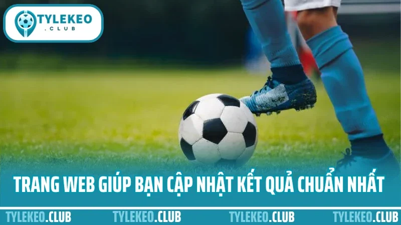Trang web tylekeo.club giúp bạn cập nhật kết quả chuẩn nhất